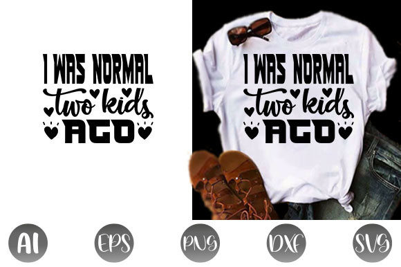 Funny Mom Quote Design, I Was Normal Two