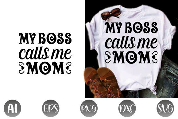 Funny Mom Quote Design: My Boss Calls Me