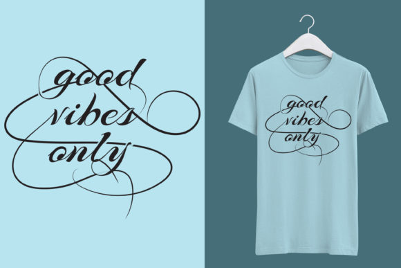 Good Vibes Text Base T-Shirts Design Review