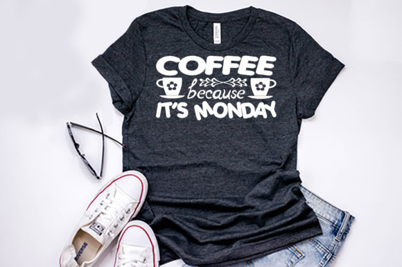 Inspirational Quote Design, Coffee Because It’s Monday