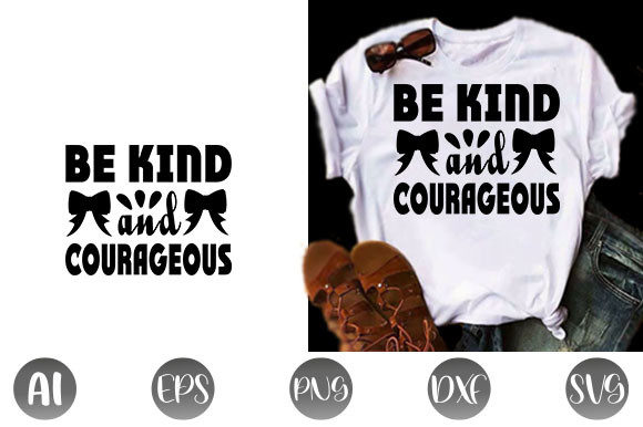 Kindness Quote Design, Be Kind and Courageous